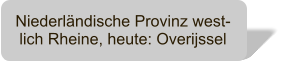 Niederlndische Provinz west-lich Rheine, heute: Overijssel